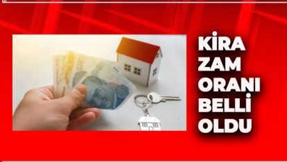 KİRA ZAM ORANI BELLİ OLDU