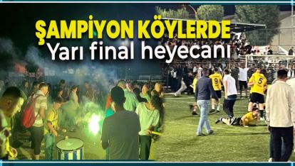 ŞAMPİYON KÖYLERDE YARI FİNAL BELLİ OLDU