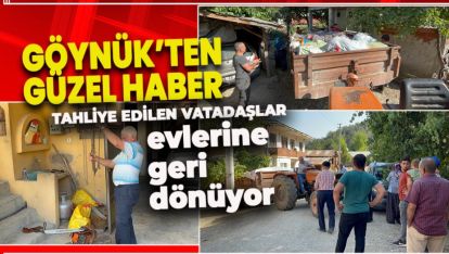 SICAK BÖLGEDEN BİR İYİ HABER DAHA; EVLERİNE DÖNMEYE BAŞLADILAR