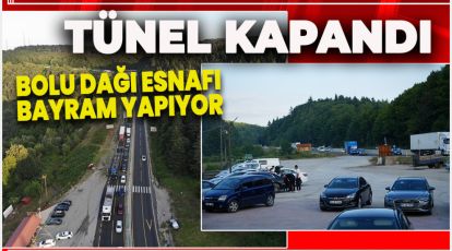 TÜNEL KAPANDI, BOLU DAĞI ESNAFI YAŞADI