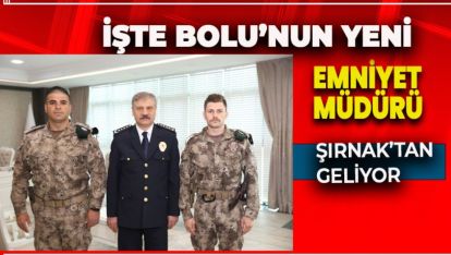 YENİ EMNİYET MÜDÜRÜMÜZ ŞIRNAK'TAN GELİYOR