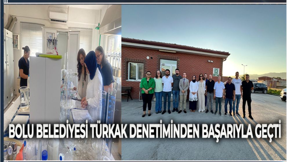 BOLU BELEDİYESİ TÜRKAK DENETİMİNDEN BAŞARIYLA GEÇTİ