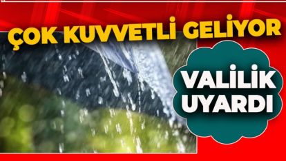 DİKKAT! KUVVETLİ YAĞIŞLAR GELİYOR