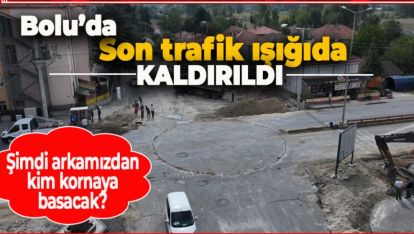 TÜRKİYE'NİN TRAFİK IŞIKSIZ TEK İLİ BOLU