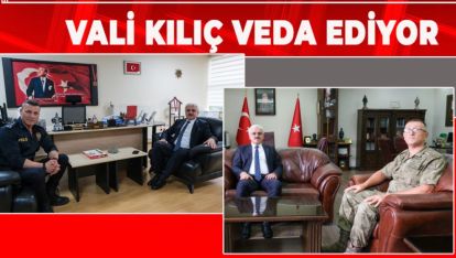 VALİ KILIÇ VEDA ZİYARETLERİNDE