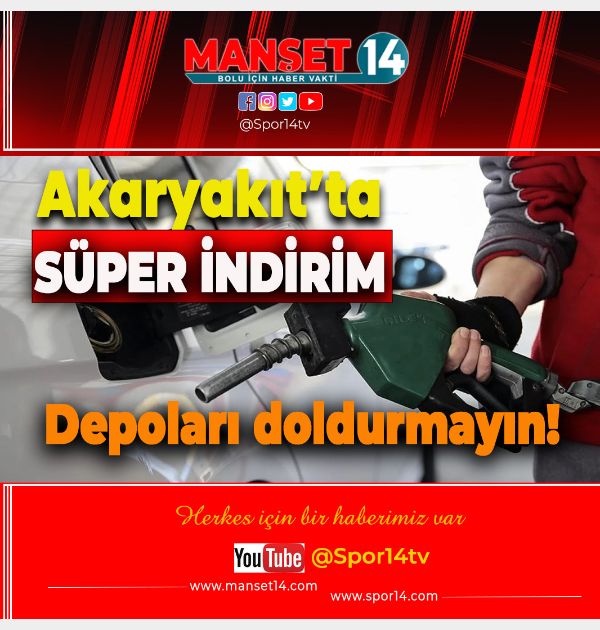 DEPOLARI DOLDURMAYIN!... AKARYAKITA SÜPER İNDİRİM GELİYOR