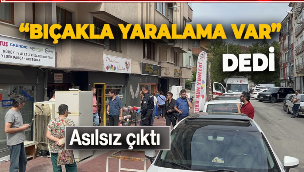 ASILSIZ İHBAR BAKIN POLİSLERİ NASIL UĞRAŞTIRDI