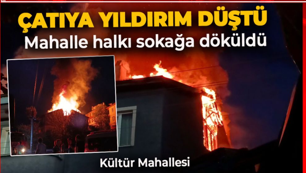 BOLU'DA YILDIRIM DÜŞEN EVİN ÇATISI CAYIR CAYIR YANDI