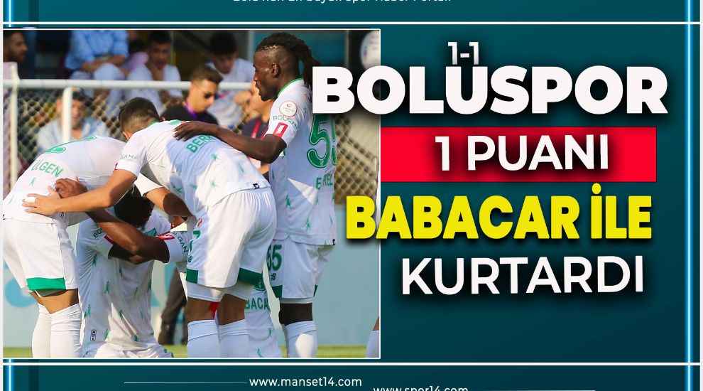 BOLUSPOR 1 PUANI BABACAR İLE KURTARDI