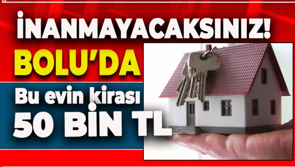 BU EVE 50 BİN LİRA KİRA İSTEDİ!