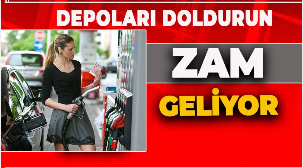 DEPOLARI DOLDURUN. ZAM GELİYOR