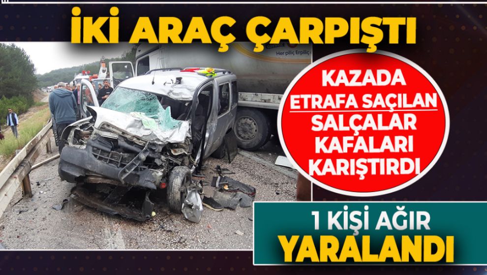 HAFİF TİCARİ ARAÇ İLE KAMYON ÇARPIŞTI: 1 AĞIR YARALI