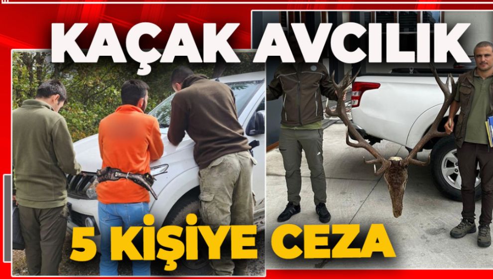 KAÇAK AVLANAN 5 KİŞİYE PARA CEZASI