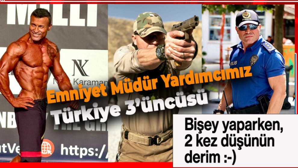 TÜRKER MÜDÜRÜMÜZ VÜCUT GELİŞTİRMEDE İLK 3'E GİRDİ