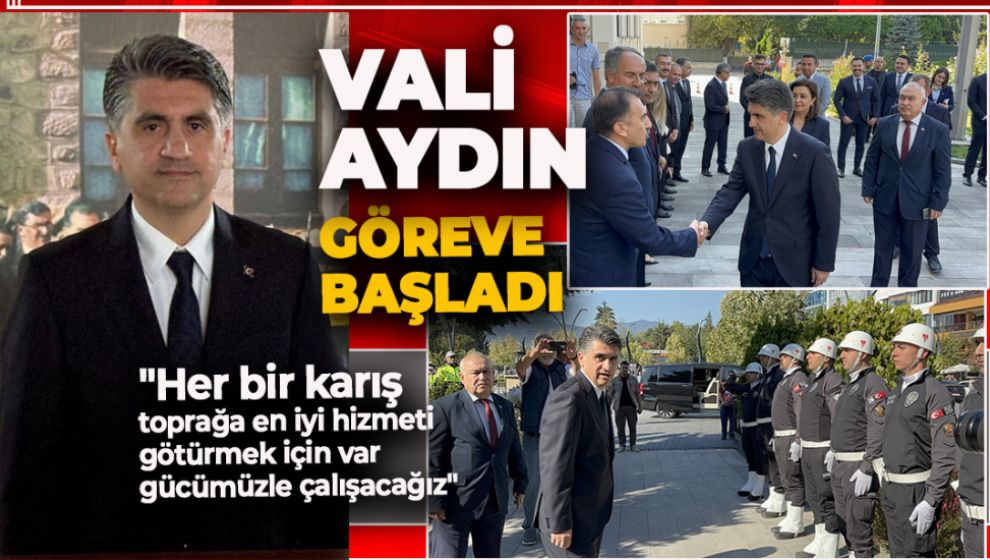 YENİ VALİMİZ AYDIN GÖREVİNE BAŞLADI