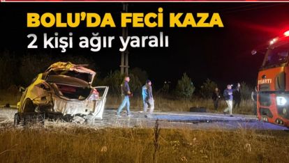 FECİ KAZADA 2 KİŞİ AĞIR YARALANDI