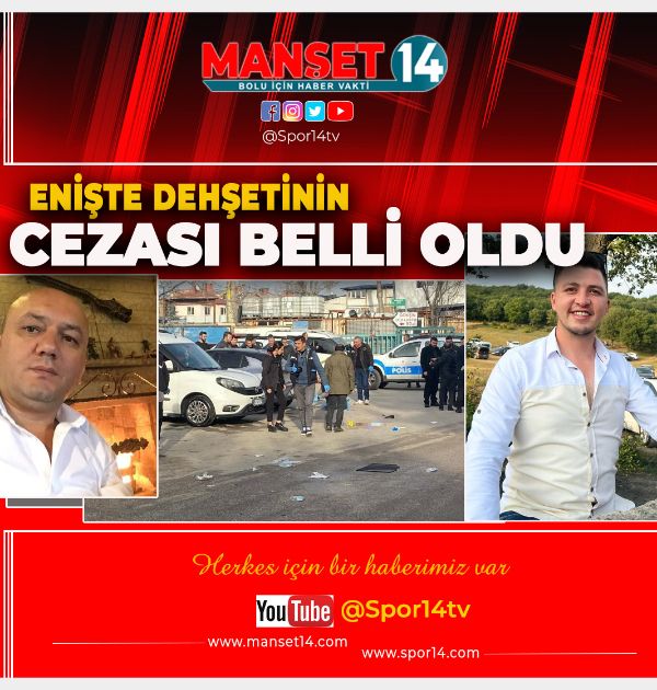 BOLU'DA ENİŞTE DEHŞETİNİN CEZASI BELLİ OLDU