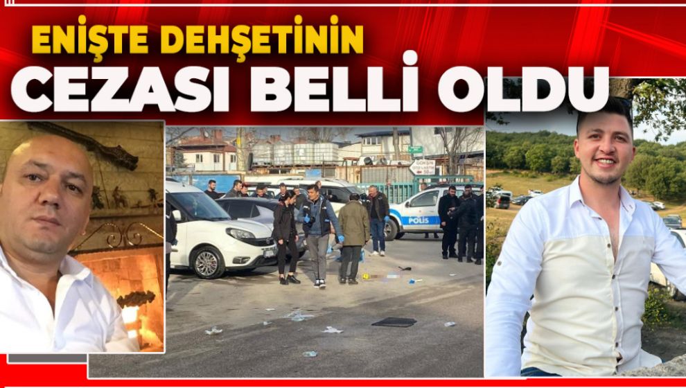 BOLU'DA ENİŞTE DEHŞETİNİN CEZASI BELLİ OLDU