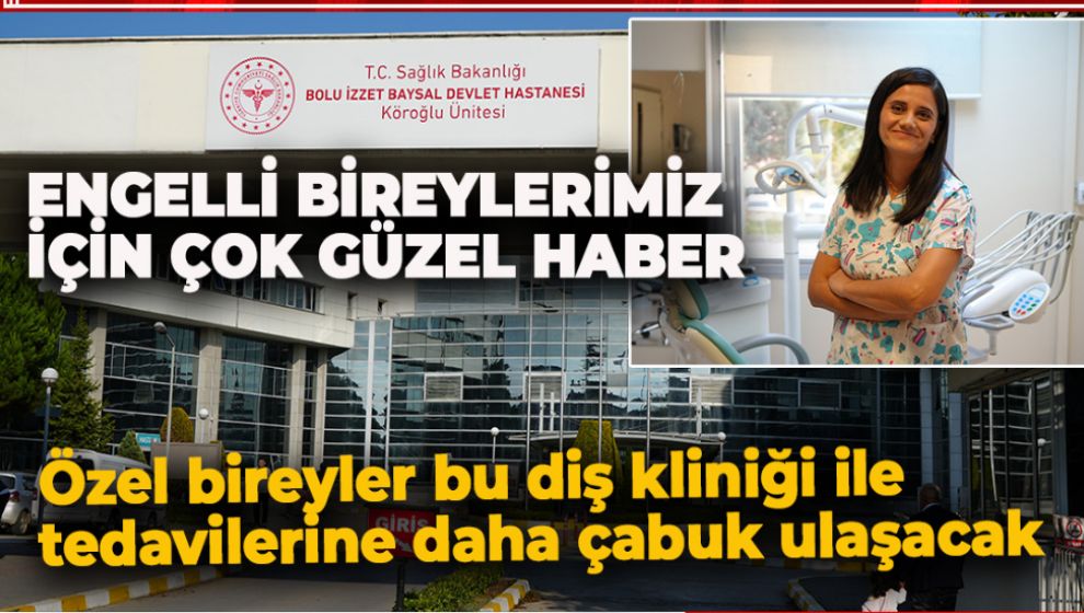 ENGELLİ BİREYLER İÇİN DİŞ TEDAVİ MERKEZİ ŞİFA DAĞITACAK