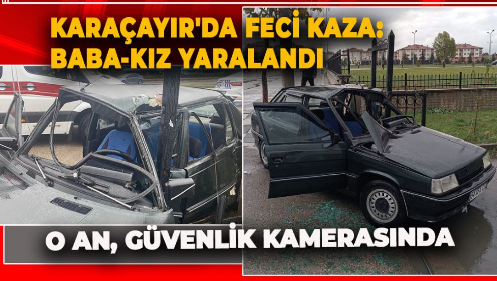 KARAÇAYIR'DA FECİ KAZA: BABA-KIZ YARALANDI