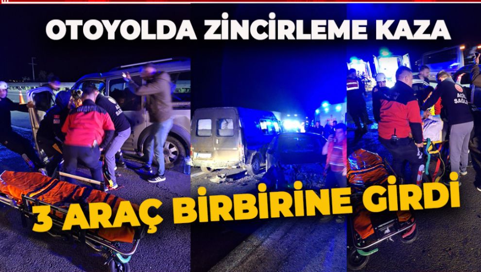 OTOYOL'DA 3 ARAÇ BİRBİRİNE ÇARPTI: 2 YARALI