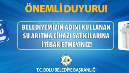 BOLU BELEDİYESİ ÜCRET KARŞILIĞI SU ARITMA CİHAZI TAKMIYORUZ