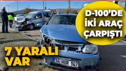 D-100'DE İKİ ARAÇ ÇARPIŞTI: 7 YARALI