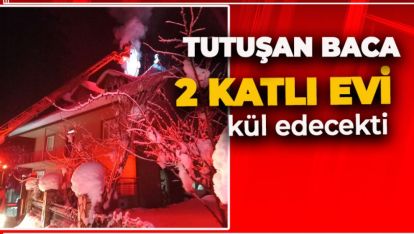 İKİ KATLI EVDE ÇIKAN BACA YANGINI KORKUTTU