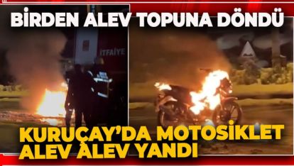 KURUÇAY'DA MOTOSİKLET ALEV ALEV YANDI