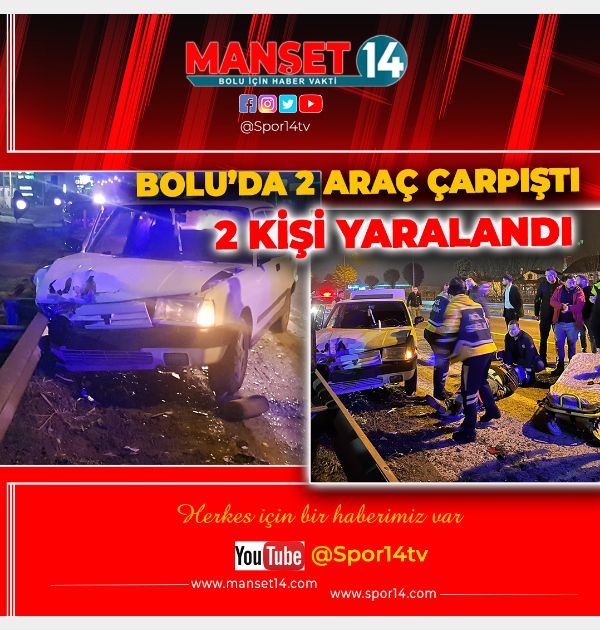 BOLU'DA İKİ ARAÇ ÇARPIŞTI: 2 YARALI