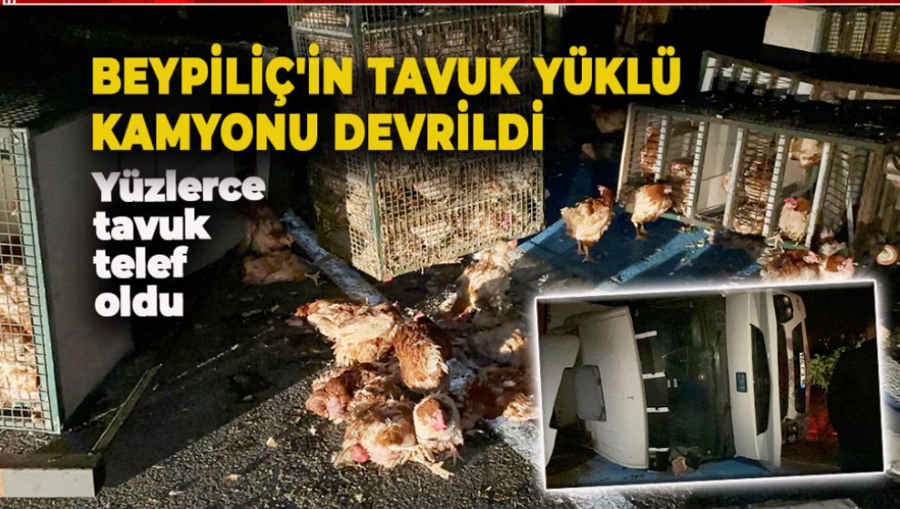 BEYPİLİÇ'İN TAVUK YÜKLÜ KAMYONU DEVRİLDİ