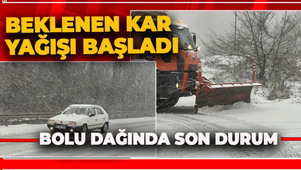 BOLU DAĞINDA BEKLENEN KAR YAĞIŞI BAŞLADI