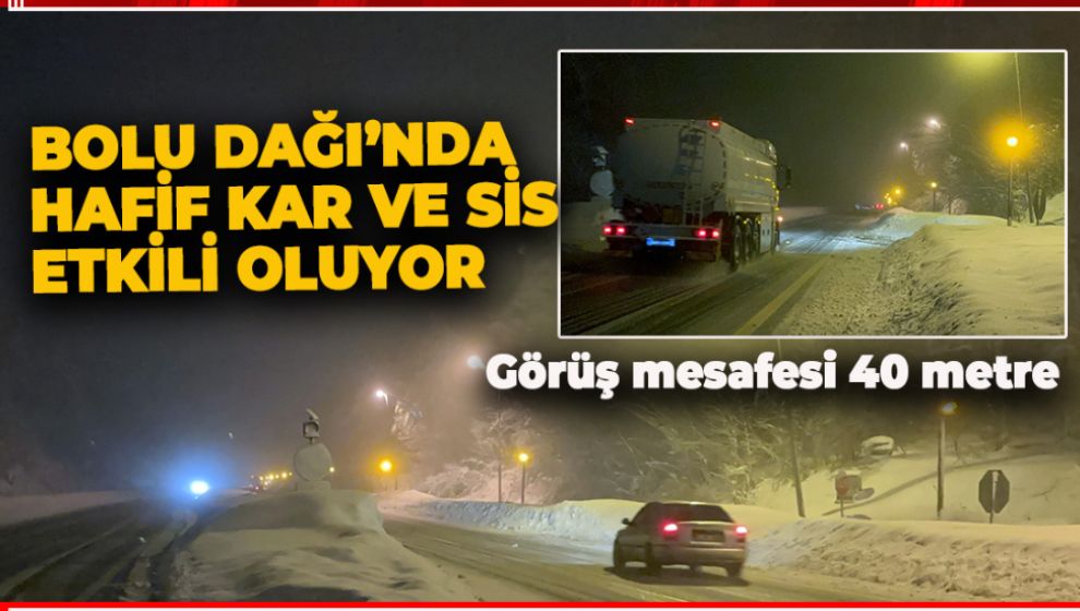 BOLU DAĞI'NDA HAFİF KAR VE SİS ETKİLİ OLUYOR