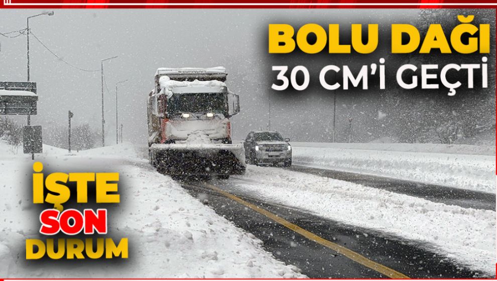 BOLU DAĞINDA KAR KALINLIĞI 30 CM'İ GEÇTİ