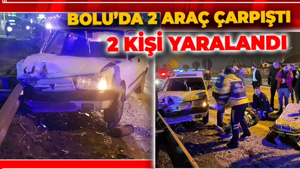 BOLU'DA İKİ ARAÇ ÇARPIŞTI: 2 YARALI