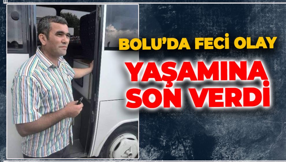 BOLU'DA KORKUNÇ OLAY.. YAŞAMINA SON VERDİ