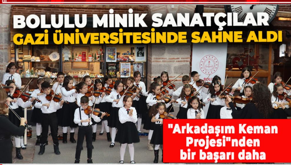 BOLULU MİNİK SANATÇILAR GAZİ ÜNİVERSİTESİNDE SAHNE ALDI