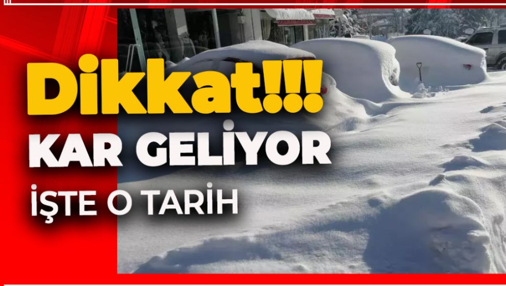 DİKKAT! KAR GELİYOR. TARİH VERİLDİ