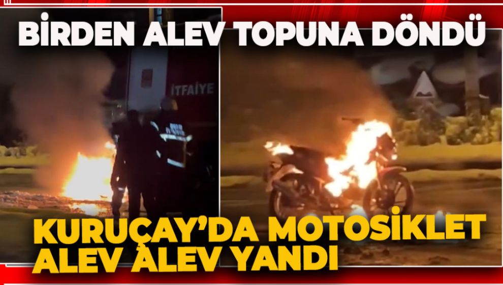 KURUÇAY’DA MOTOSİKLET ALEV ALEV YANDI