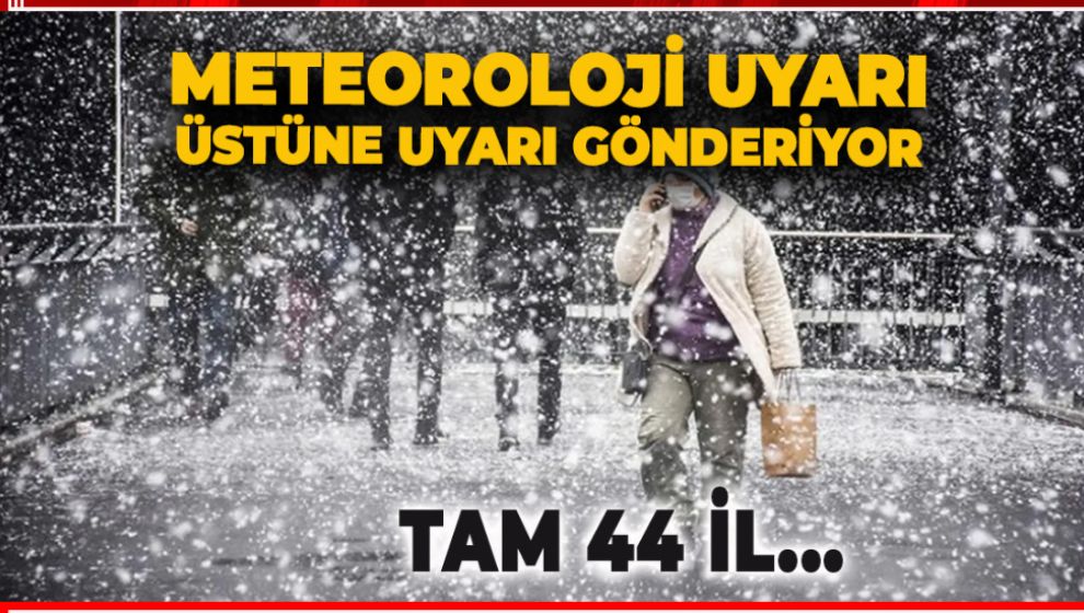 METEOROLOJİ 44 İLİ SON DAKİKA İLE UYARDI