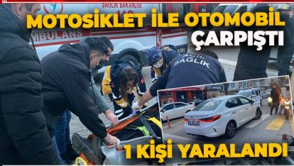 BOLU'DA MOTOSİKLET OTOMOBİLLE ÇARPIŞTI: 1 YARALI