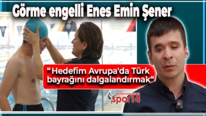 ENGELİNE RAĞMEN HEDEFİ ÇOK BÜYÜK