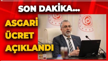 SON DAKİKA... ASGARİ ÜCRET AÇIKLANDI