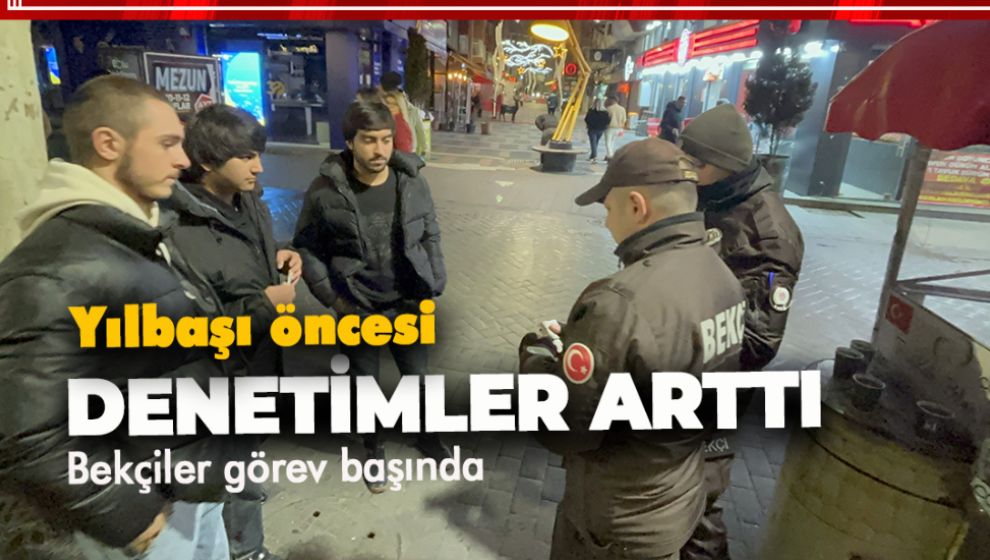 BOLU'DA BEKÇİLER YILBAŞI ÖNCESİ DENETİMLERİNİ ARTTIRDI