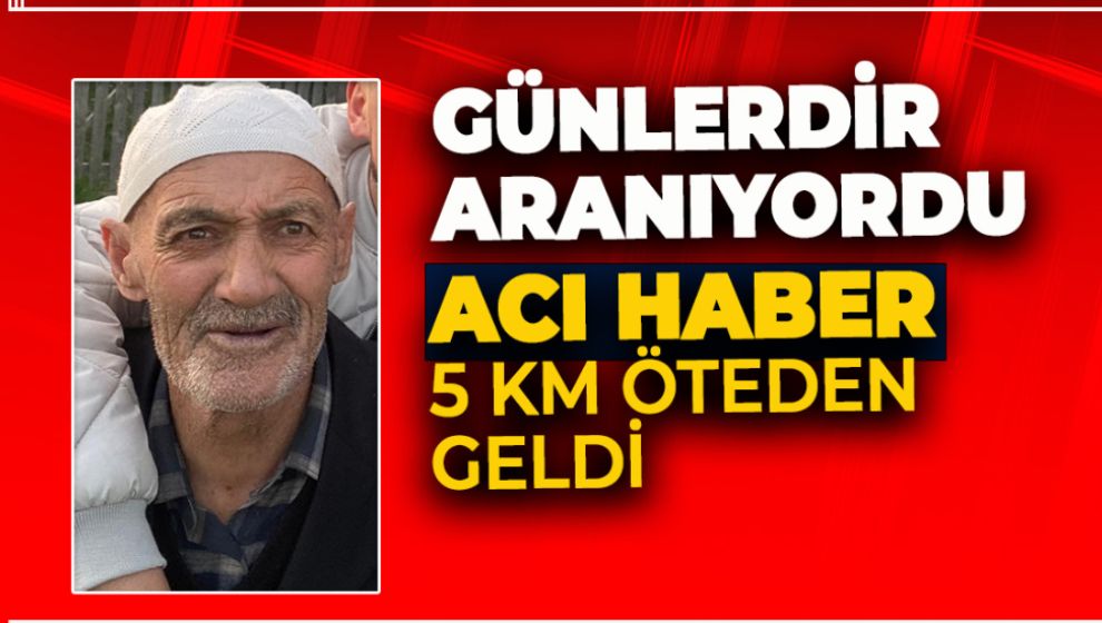 GÜNLERDİR ARANIYORDU. MAALESEF HAYATINI KAYBETMİŞ HALDE BULUNDU