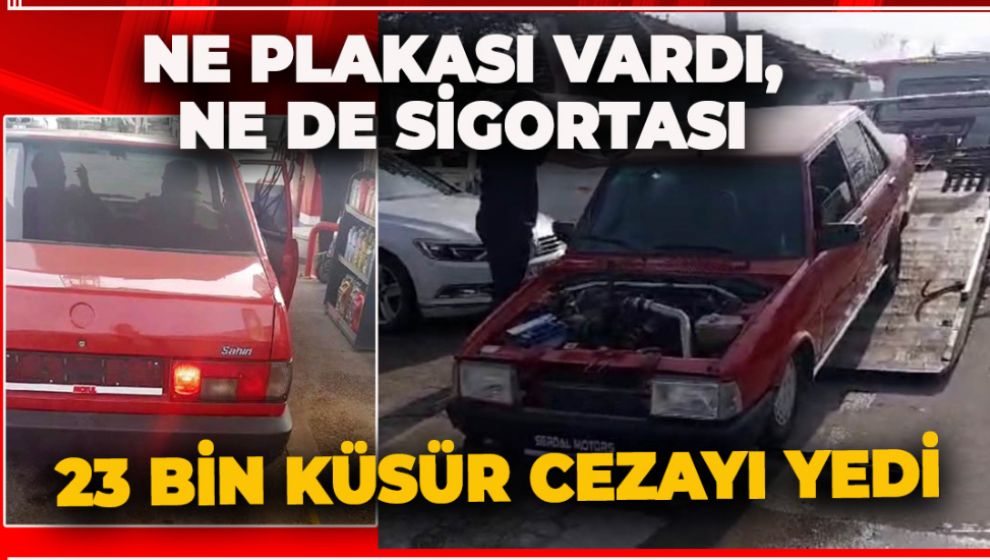 PLAKA YOK! SİGORTA YOK! EGZOZ ABART! 23 BİN CEZA