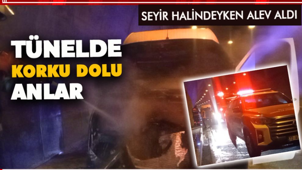 TÜNELDE SEYİR HALİNDEKİ MİNÜBÜS ALEV ALEV YANDI