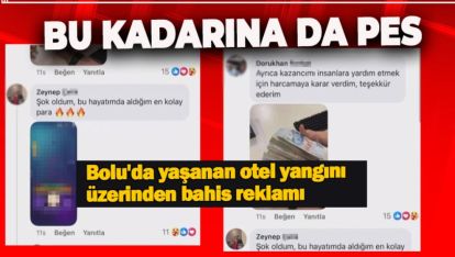 BOLU'DA YAŞANAN OTEL YANGINI ÜZERİNDEN BAHİS REKLAMI