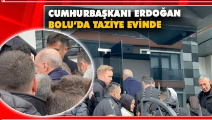 CUMHURBAŞKANI ERDOĞAN BOLU'DA TAZİYE EVİNDE