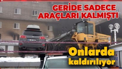 KARTALKAYA'DA SADECE ARAÇLARI KALDI. ONLARDA KALDIRILIYOR